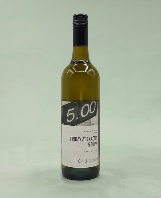 When & Where, Chenin Friday at Exactly 5:01PM